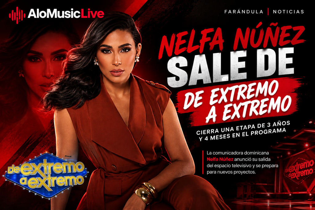 Nelfa Núñez, comunicadora dominicana, anuncia su salida de De Extremo a Extremo.